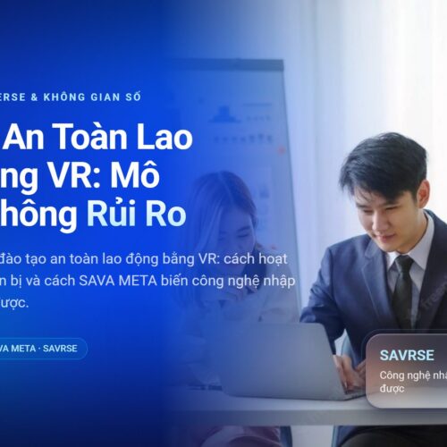Đào Tạo An Toàn Lao Động Bằng VR: Mô Phỏng Không Rủi Ro